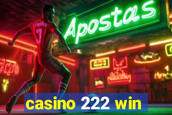 casino 222 win